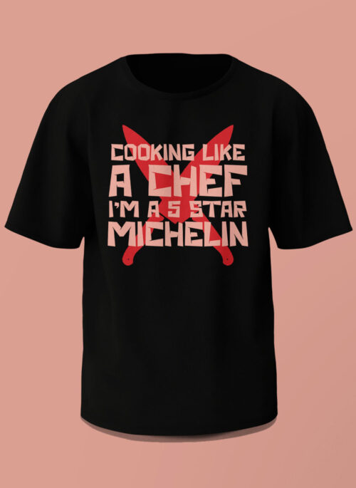 Felix’s “Cookin’ like a chef I’m a 5 star michelin” T-Shirt