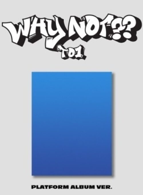 TO1 3rd Mini Album - WHY NOT?? | Platform Album